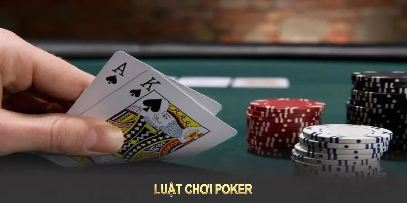 Cách chơi Poker chuẩn cần nắm luật cược
