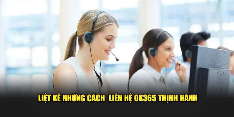 Kênh liên hệ hiện có tại nhà cái OK365